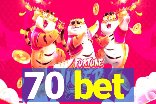 70 bet